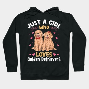 Just a Girl who Loves Golden Retrievers Hoodie